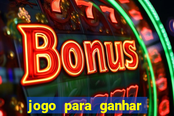 jogo para ganhar dinheiro de verdade sem depositar nada